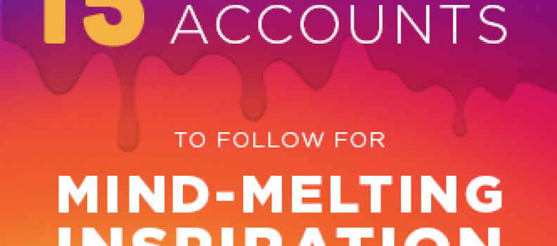 15 Instagram Accounts to Follow for Mind-Melting Inspiration