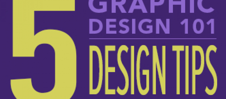 Graphic Design 101: 5 Design Tips You’ll Use Daily