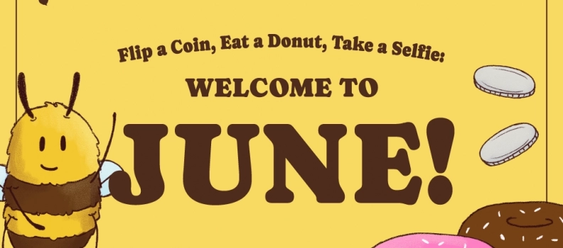 Flip a Coin, Eat a Donut, Take a Selfie: Welcome to June!